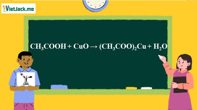 CH3COOH + CuO → (CH3COO)2Cu + H2O | CH3COOH ra (CH3COO)2Cu (ảnh 1)
