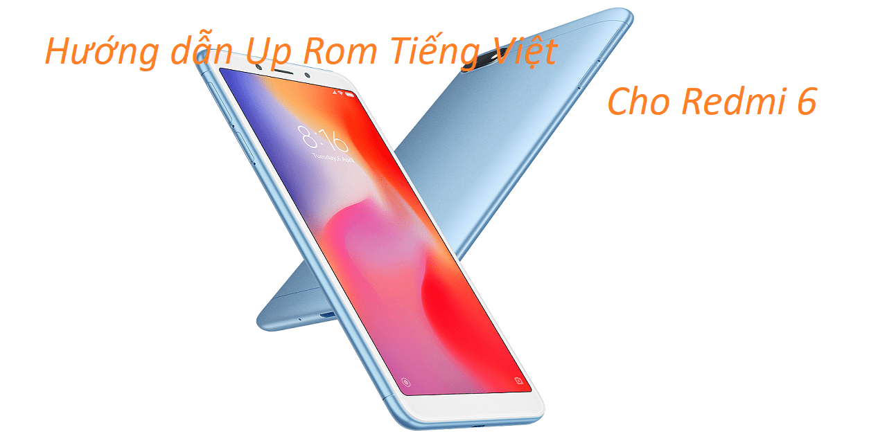 Hướng dẫn Up Rom Tiếng Việt cho Xiaomi Redmi 6 || didongthongminh.vn