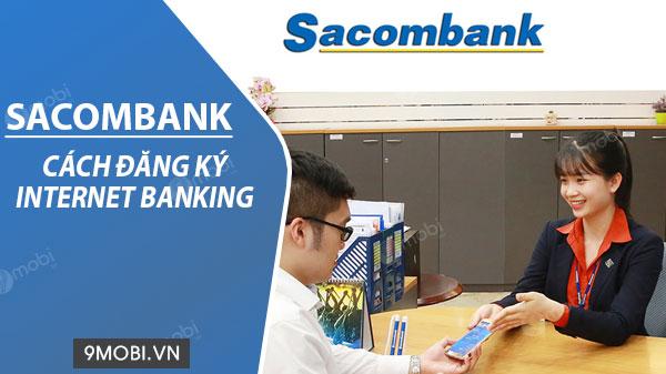 Hướng dẫn đăng ký sử dụng Internet Banking Sacombank qua điện thoại