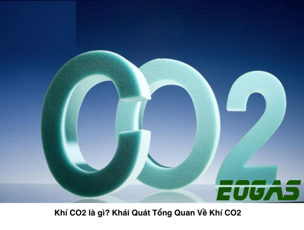 Khi CO2 la gi Khai Quat Tong quan ve khi CO2
