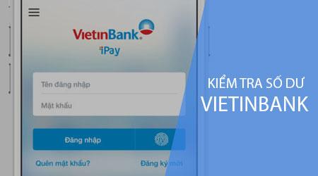 Bí quyết đơn giản kiểm tra số dư tài khoản Vietinbank trên điện thoại di động
