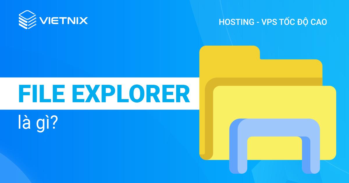File Explorer là gì?