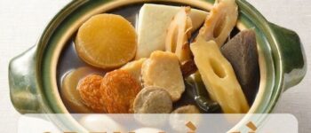 Oden là gì? Cách nấu món lẩu đặc trưng của Nhật Bản