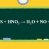 H2S + HNO3 → H2O + NO + S | H2S ra S