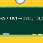 FeS + HCl → FeCl2 + H2S | FeS ra FeCl2 | HCl ra H2S