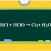 HCl + HClO → Cl2 + H2O | HCl ra Cl2 | HClO ra Cl2