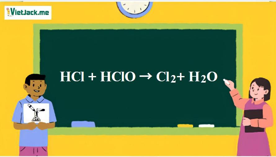 HCl + HClO → Cl2 + H2O | HCl ra Cl2 | HClO ra Cl2 (ảnh 1)